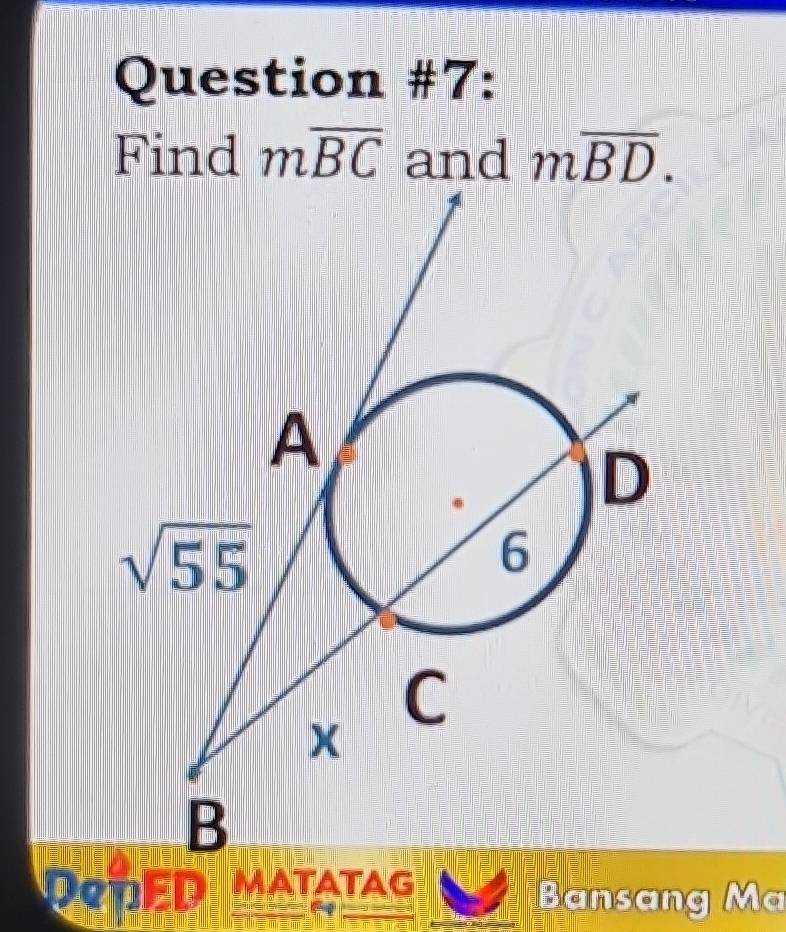 Question #7:
Find moverline BC moverline BD.
Bansang Ma