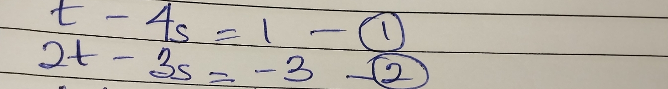 t-4s=1-(1)
2t-3s=-3
