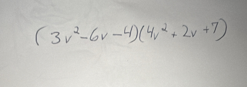 (3v^2-6v-4)(4v^2+2v+7)