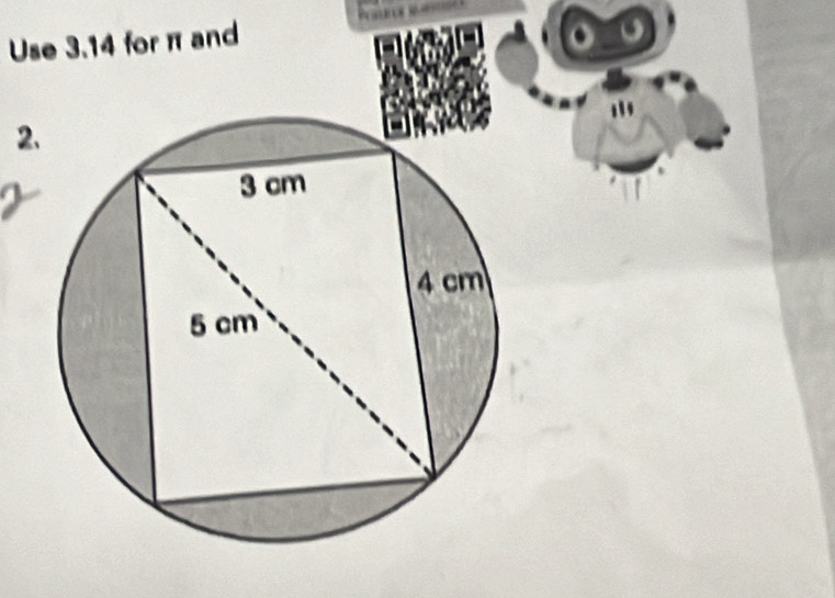 Use 3.14 for π and
2