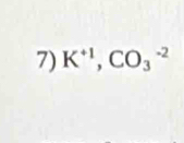 K^(+1), CO_3^(-2)