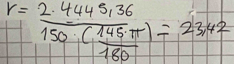 r=frac 2· 4445· 36150· ( 145· π /180 )=2342