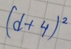 (d+4)^2