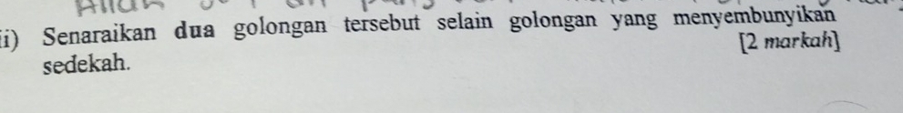 Senaraikan dua golongan tersebut selain golongan yang menyembunyikan 
sedekah. [2 markah]