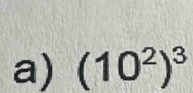 (10^2)^3