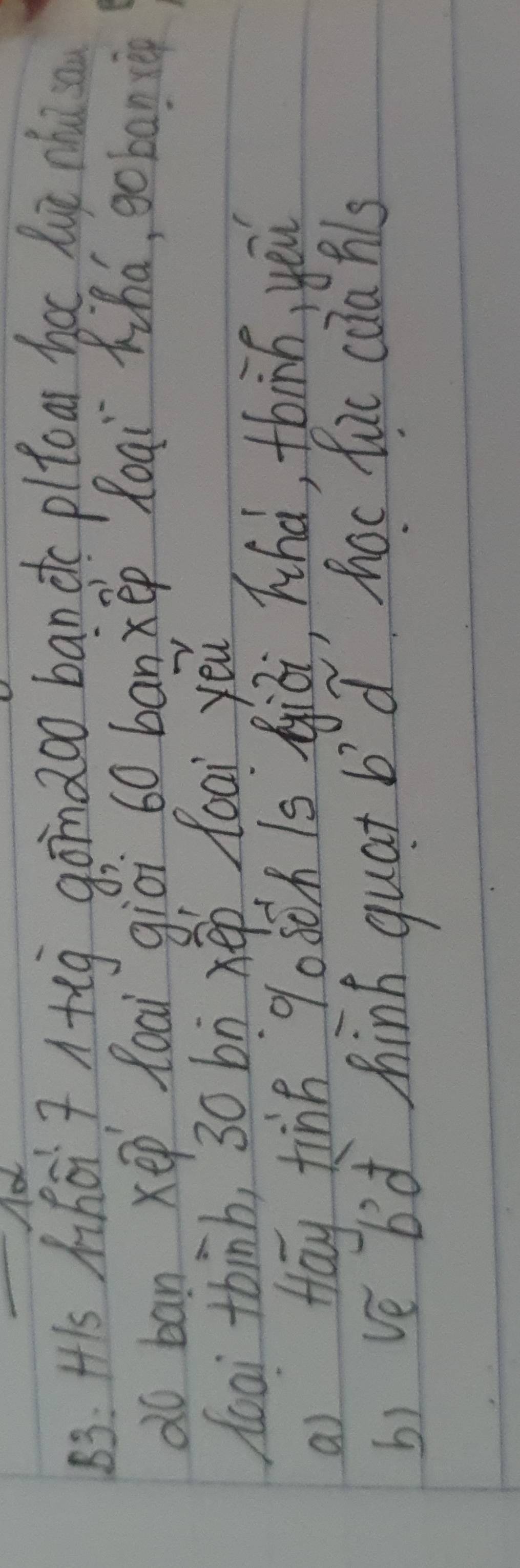 Nd 
83: Hs Mhoi ? g gom2oo ban dc ploa hac luǔ ch 
do ban xep Roai giòi 60 bānxep Roqi kinú, go baning 
doai thinb, 30 bì xǐp foai yēu 
ai Hāy tine `goōh is àiè, hhà, thins, yōu 
b1 ve bid hink quat b d hoc luc cala hils