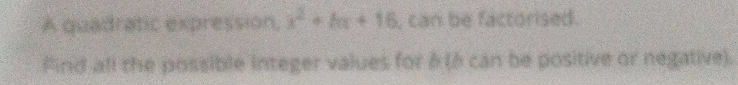 A quadratic expression, x^2+hx+16 , can be factorised. 
Find all the possible integer values for δ (δ can be positive or negative).