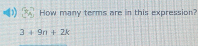 How many terms are in this expression?
3+9n+2k