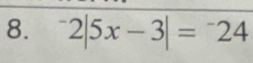 ^-2|5x-3|=^-24