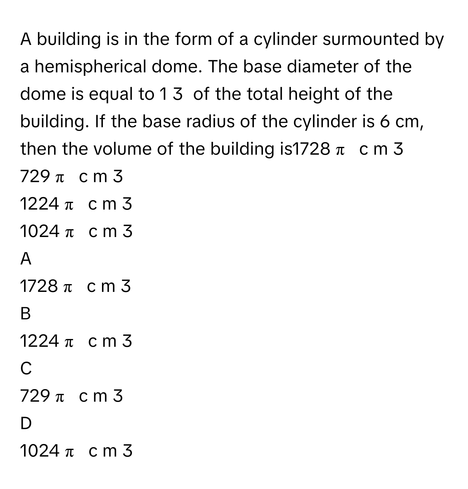 Solved: A building is in the form of a cylinder surmounted by a ...