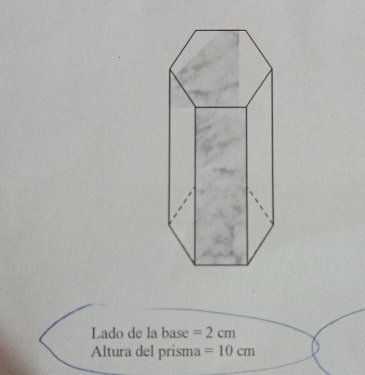 Lado de la base =2cm
Altura del prisma =10cm