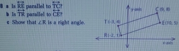 a ls overleftrightarrow RE parallel to overleftrightarrow TC
b Is overleftrightarrow TR parallel to overleftrightarrow CE
e Show that ∠ R is a right angle.