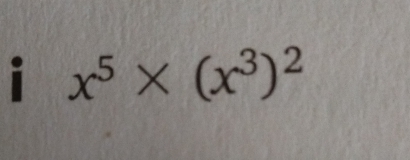 ǐ x^5* (x^3)^2