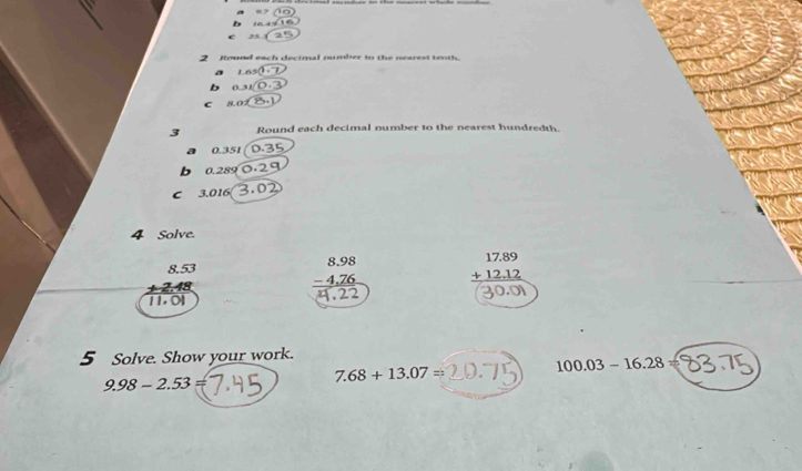 a 27(10)
m∠ JMN
c as(25
2 Round each decimal number to the nearest tenth. 
a Las(1,-2)
b 0.31(0.3
C 80x 8. 
3 Round each decimal number to the nearest hundredth.
0.35
O. 289
C 3.0 16
4 Solve.
beginarrayr 8.53 +2.48 hline 11.01endarray
beginarrayr 17.89 +12.12 hline endarray
5 Solve. Show your work.
9.98-2.53=
7.68+13.07= 100.03-16.28=