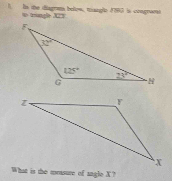 In the diagram below, trangle FSG is congraent
to tringh JZT
What is the measure of angle X?