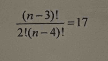  ((n-3)!)/2!(n-4)! =17