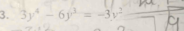 3y⁴ - 6y³ = -3y²