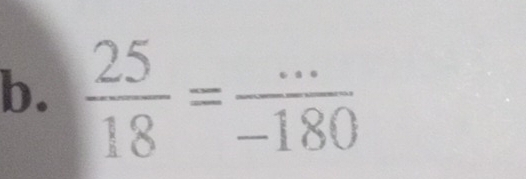  25/18 = (...)/-180  __