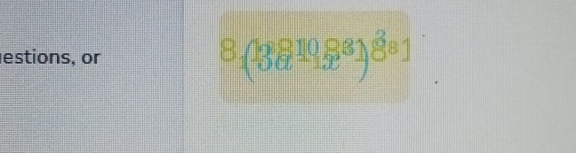 estions, or 
8 (3a^(10))^(81)^(3^(1))