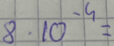 8· 10^(-4)=