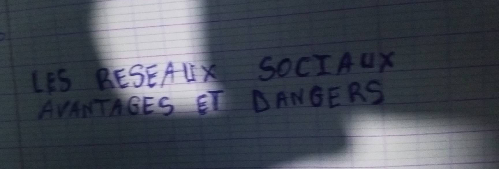 LES BESEAIX SOCIAUX 
AVANTAGES ET D ANGERS