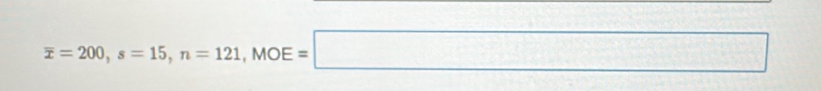 overline x=200, s=15, n=121, MOE=□