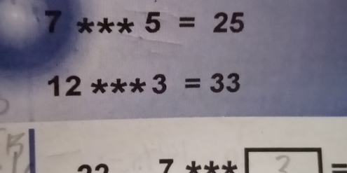 7***5=25
12***3=33
7
2