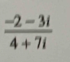  (-2-3i)/4+7i 