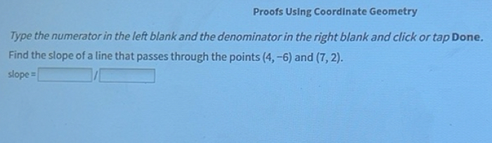 Solved: Proofs Using Coordinate Geometry Type the numerator in the left ...