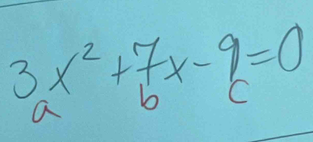 beginarrayr 3x^2+7x-9 aendarray =0