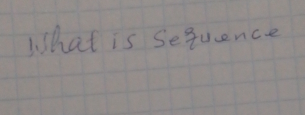 What is Sequence