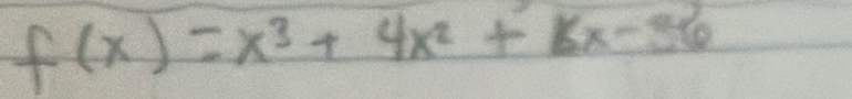 f(x)=x^3+4x^2+16x-36