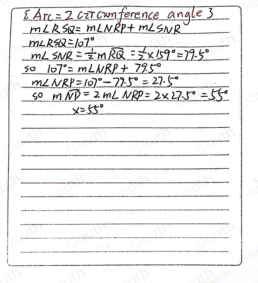 sumlimits Arc=2 circumference angle 3
m∠ RSQ=m∠ NRP+m∠ SNR
m∠ RSQ=107°
m∠ SNR= 1/2 mwidehat RQ= 1/2 * 159°=79.5°
so 107°=m∠ NRP+79.5°
m∠ NRP=107°-79.5°=27.5°
so moverline NP=2mLNPP=2* 27.5°=55°

x=55°