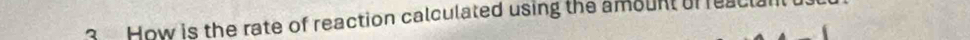 How is the rate of reaction calculated using the amount of react