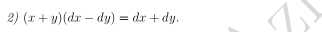 (x+y)(dx-dy)=dx+dy.