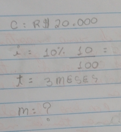 R 20. 000
i=10%  10/100 =
t=3mesEs
m=