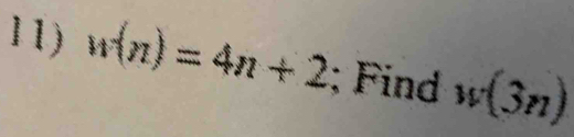 w(n)=4n+2; Find w(3n)