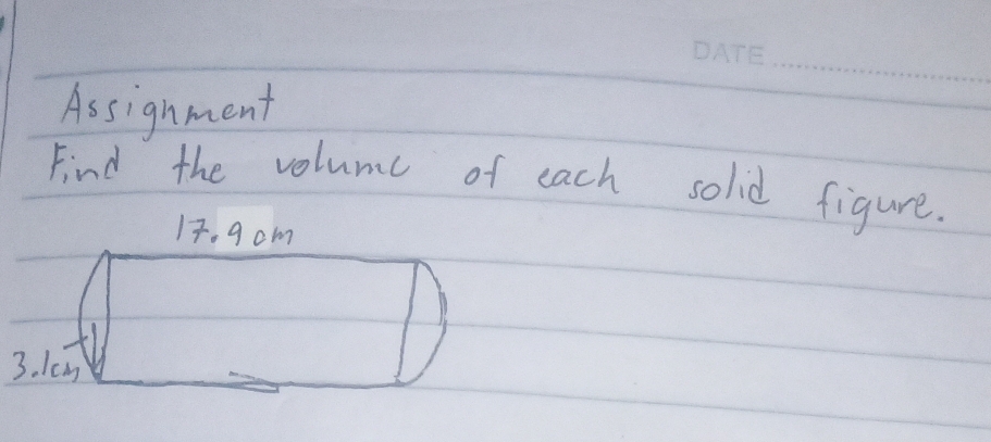 Assignment 
Find the volume of each solid figure.