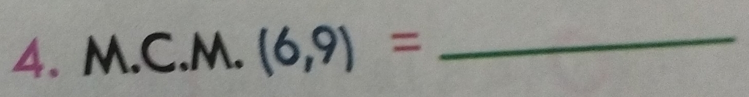 M.C.M.(6,9)=
_