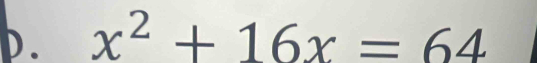 x^2+16x=64