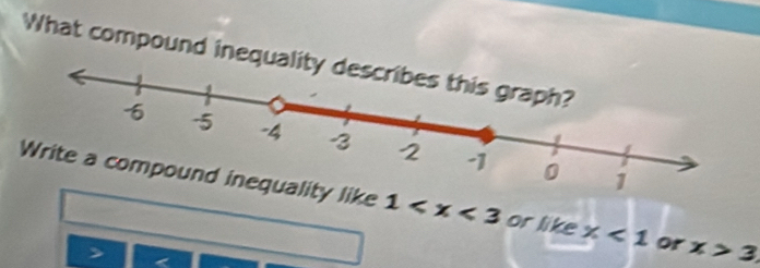 What compound inequa 
like 1 or like x<1</tex> or x>3