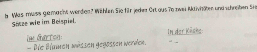 Was muss gemacht werden? Wählen Sie für jeden Ort aus 7a zwei Aktivitäten und schreiben Sie 
Sätze wie im Beispiel.