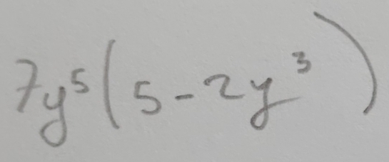 7y^5(5-2y^3)