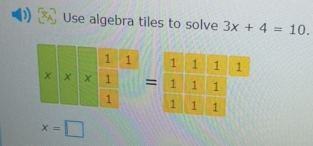 Use algebra tiles to solve 3x+4=10.
x=□