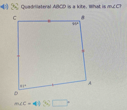 Quadrilateral ABCD is a kite. What is m∠ C
m∠ C=(1) □°