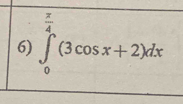 ∈tlimits _0^((frac π)4)(3cos x+2)dx