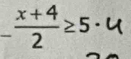  (x+4)/2 ≥ 5· · 4