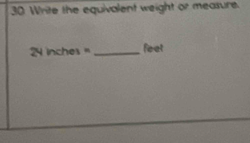 Write the equivalent weight or measure.
inches _ feet