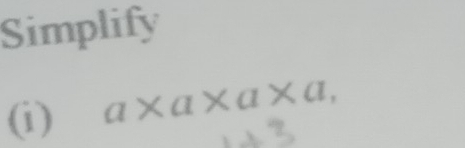 Simplify 
(i) a* a* a* a,