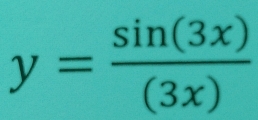 y= sin (3x)/(3x) 